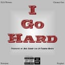 I Go Hard (feat. Chosen One, Romaine & Prophet)